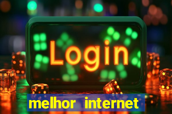 melhor internet para jogar online